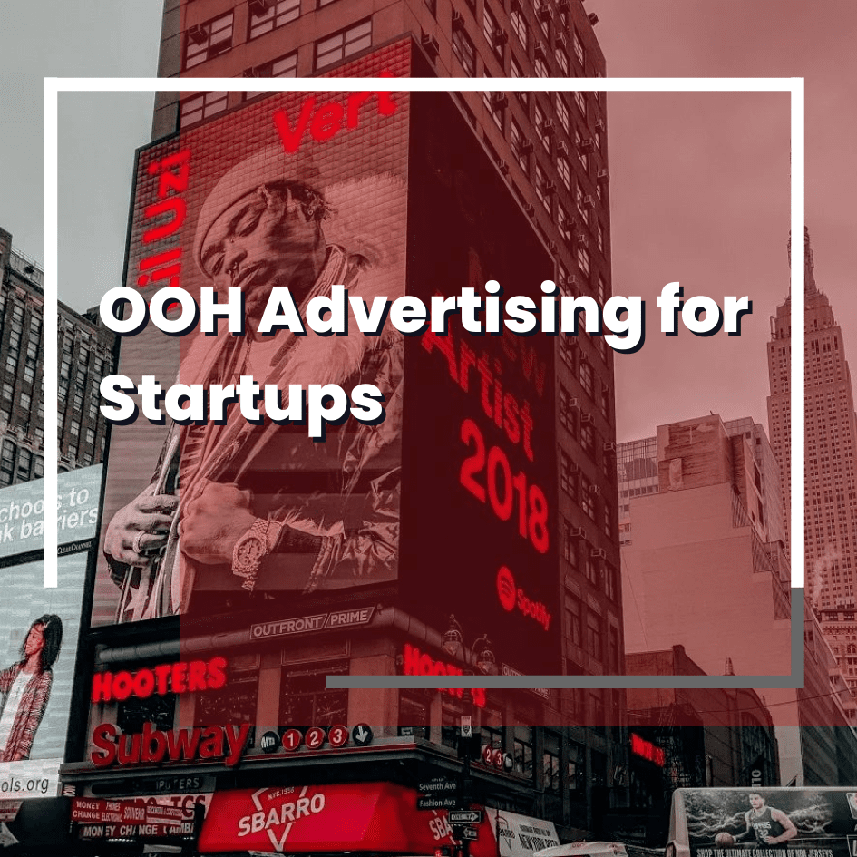 OOH Advertising for Startups – A Guide to Emerging Formats and Beginner Strategies